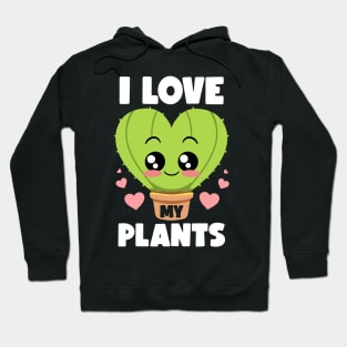 I Love My Plants Gardening Lovers Botanical Kawaii Cactus Hoodie